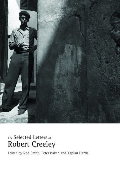 Robert Creeley, Rod Smith, Peter Baker, Kaplan Harris - Selected Letters of Robert Creeley, Häftad