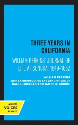 William Perkins's Journal of Life at Sonora, 1849 - 1852 1