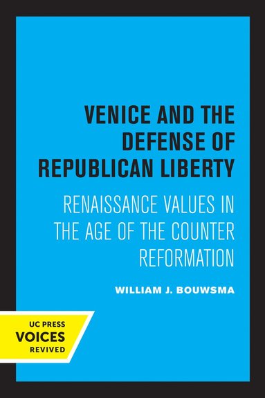 William J. Bouwsma - Venice and the Defense of Republican Liberty, Häftad