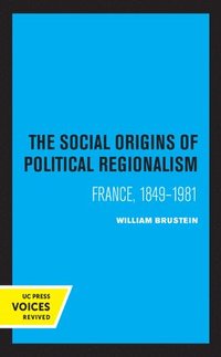 bokomslag The Social Origins of Political Regionalism