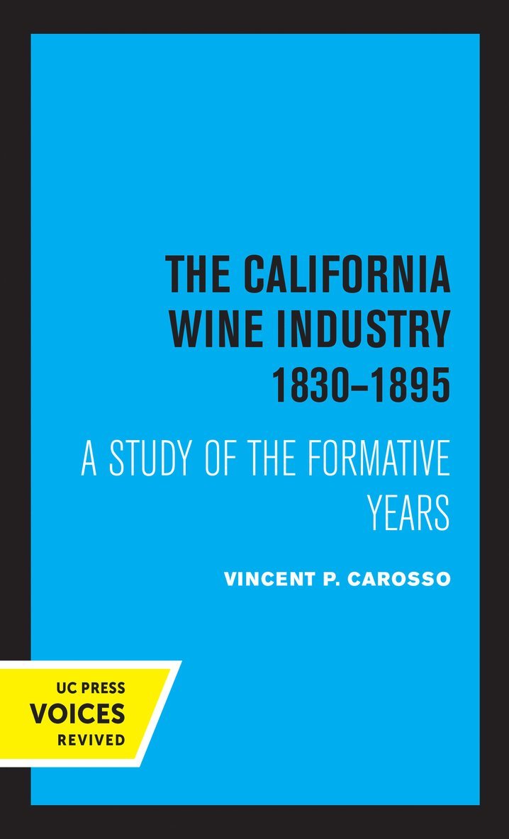 Vincent P. Carosso - California Wine Industry 1830–1895, Häftad