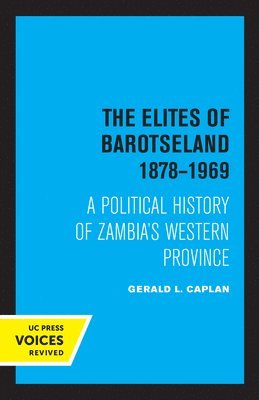 The Elites of Barotseland 1878-1969 1