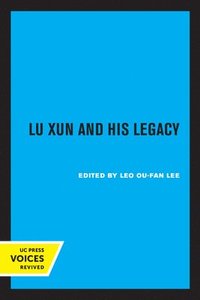 bokomslag Lu Xun and His Legacy