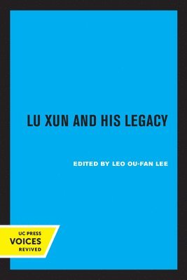 Leo Ou-fan Lee, Leo Ou-Fan Lee - Lu Xun and His Legacy, Häftad