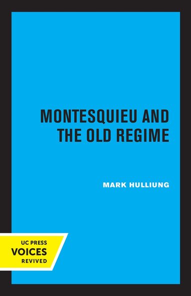Mark Hulliung - Montesquieu and the Old Regime, Häftad