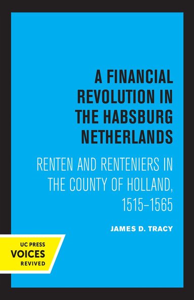James D. Tracy - Financial Revolution in the Habsburg Netherlands, Häftad