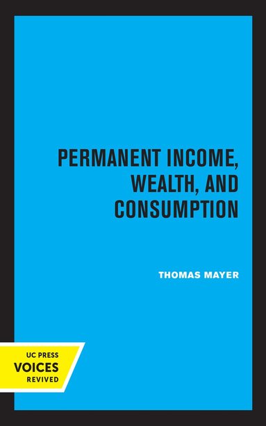 Thomas Mayer - Permanent Income, Wealth, and Consumption, Häftad