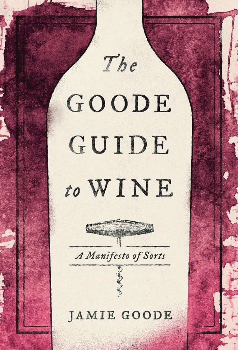 Jamie Goode - Goode Guide to Wine, Inbunden