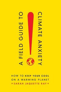 bokomslag A Field Guide to Climate Anxiety