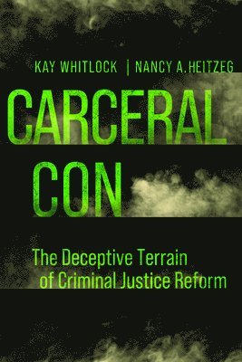 Kay Whitlock, Nancy A. Heitzeg - Carceral Con, Inbunden