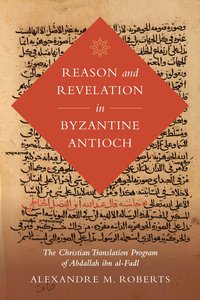 bokomslag Reason and Revelation in Byzantine Antioch