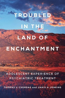 Janis H. Jenkins, Thomas J. Csordas - Troubled in the Land of Enchantment, Häftad