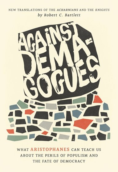 Robert C. Bartlett - Against Demagogues, Inbunden