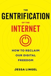 bokomslag The Gentrification of the Internet