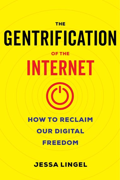 Jessa Lingel - Gentrification of the Internet, Inbunden