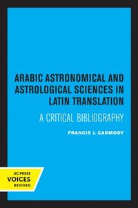 bokomslag Arabic Astronomical and Astrological Sciences in Latin Translation