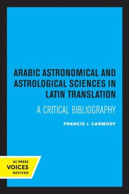 Arabic Astronomical and Astrological Sciences in Latin Translation 1