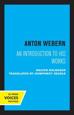 Anton Webern: An Introduction to His Works 1