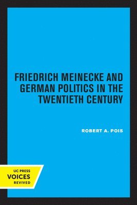 bokomslag Friedrich Meinecke and German Politics in the Twentieth Century