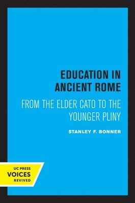 Education in Ancient Rome: From the Elder Cato to the Younger Pliny 1