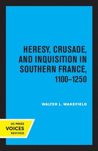 bokomslag Heresy, Crusade, and Inquisition in Southern France, 1100 - 1250