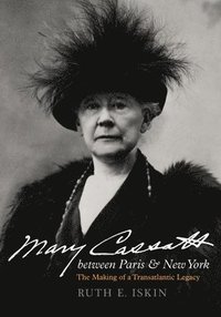 bokomslag Mary Cassatt between Paris and New York