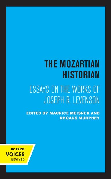 Joseph Levenson, Maurice Meisner, Rhoads Murphey - Mozartian Historian, Inbunden