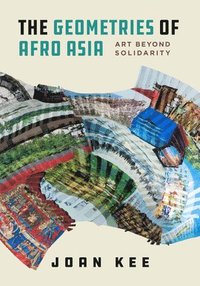 bokomslag The Geometries of Afro Asia