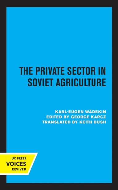Karl-Eugen Wädekin, George F. Karcz - Private Sector in Soviet Agriculture, Inbunden