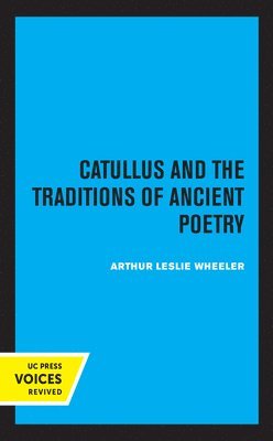 Catullus and the Traditions of Ancient Poetry 1