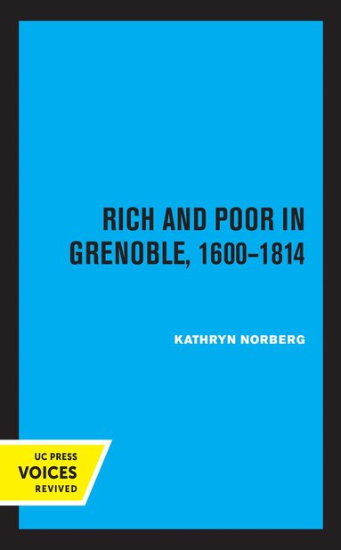 Kathryn Norberg - Rich and Poor in Grenoble 1600 - 1814, Inbunden