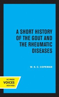bokomslag A Short History of the Gout and the Rheumatic Diseases
