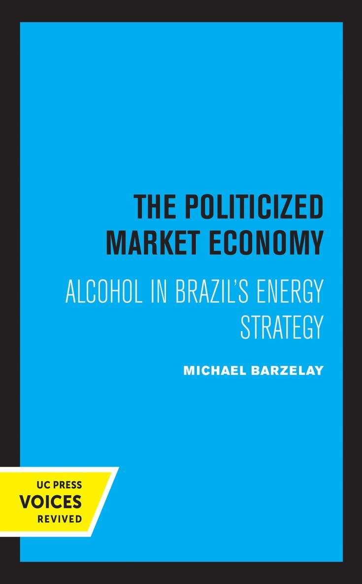 Michael Barzelay - Politicized Market Economy, Inbunden