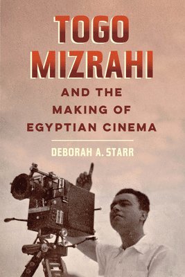 Togo Mizrahi and the Making of Egyptian Cinema 1