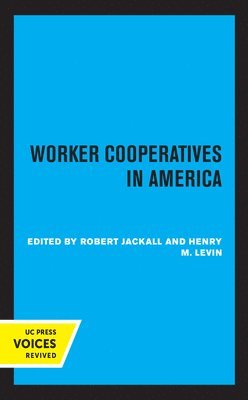 Robert Jackall, Henry M. Levin - Worker Cooperatives in America, Inbunden
