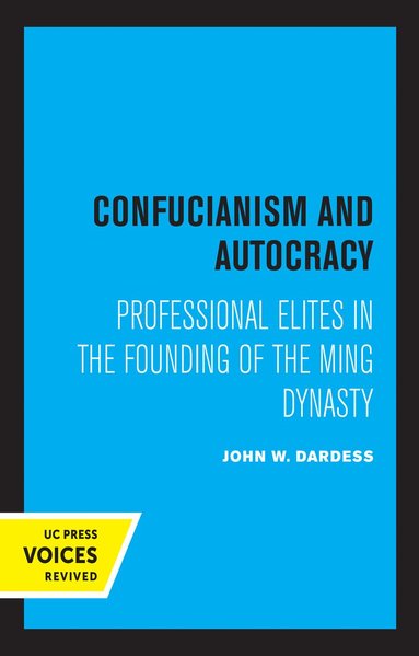 John W. Dardess - Confucianism and Autocracy, Inbunden
