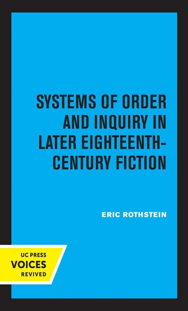 Eric Rothstein - Systems of Order and Inquiry in Later Eighteenth-Century Fiction, Inbunden