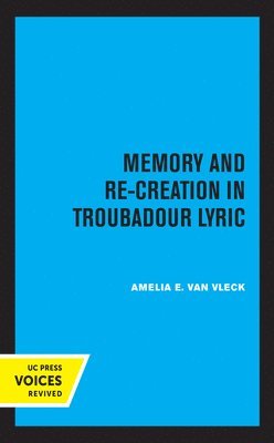 Memory and Re-Creation in Troubadour Lyric 1