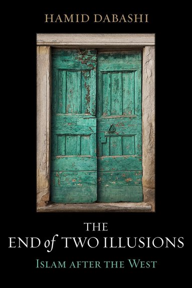 Hamid Dabashi - End of Two Illusions, Inbunden