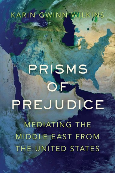 Karin Gwinn Wilkins - Prisms of Prejudice, Inbunden