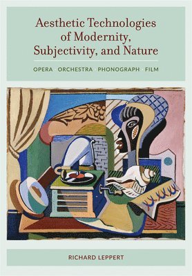 Aesthetic Technologies of Modernity, Subjectivity, and Nature