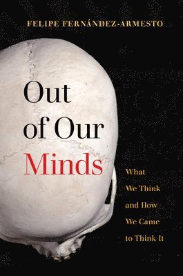 Out of Our Minds: What We Think and How We Came to Think It 1