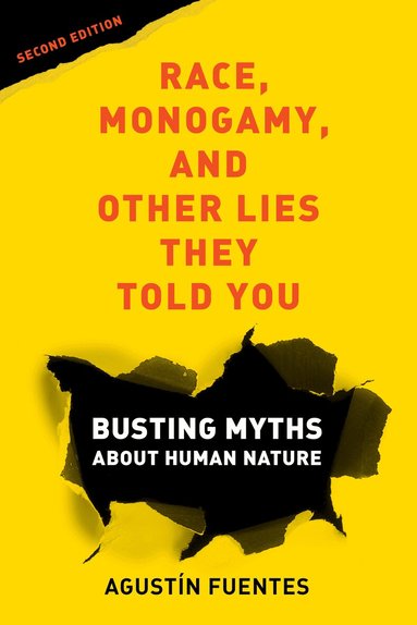 Agustín Fuentes - Race, Monogamy, and Other Lies They Told You, Second Edition, Häftad
