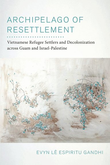 Evyn Lê Espiritu Gandhi - Archipelago of Resettlement, Häftad