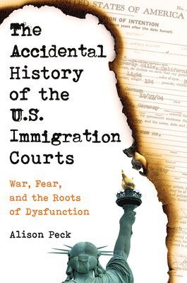 bokomslag Accidental History of the U.S. Immigration Courts