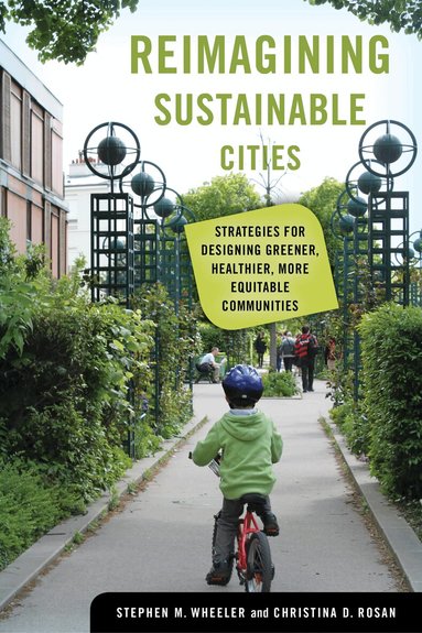 Stephen M. Wheeler, Christina D. Rosan - Reimagining Sustainable Cities, Inbunden