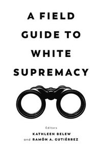 bokomslag A Field Guide to White Supremacy