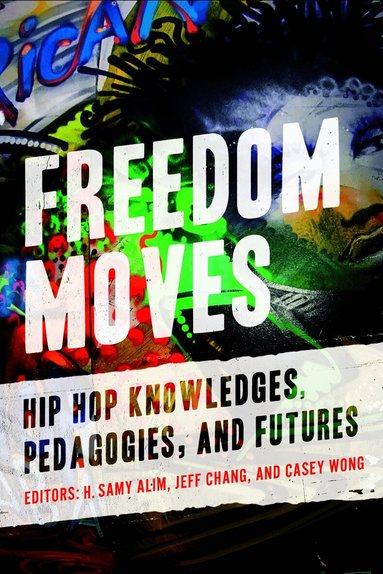 H. Samy Alim, Jeff Chang, Casey Wong - Freedom Moves, Häftad
