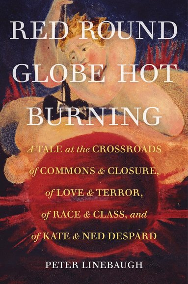 Peter Linebaugh - Red Round Globe Hot Burning, Häftad