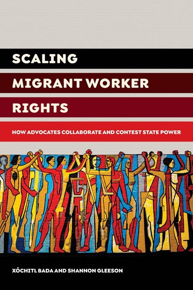 Xochitl Bada, Shannon Gleeson - Scaling Migrant Worker Rights, Häftad